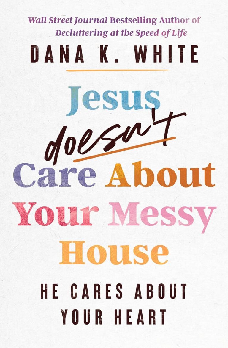 Jesus Doesn’t Care About Your Messy House